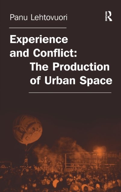 Experience and Conflict: The Production of Urban Space