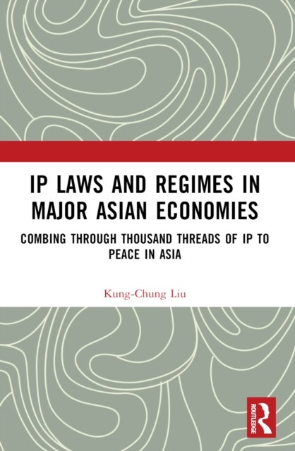 IP Laws and Regimes in Major Asian Economies