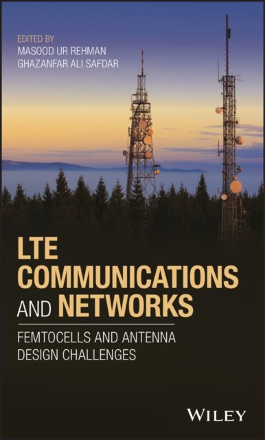 LTE Communications and Networks – Femtocells and Antenna Design Challenges