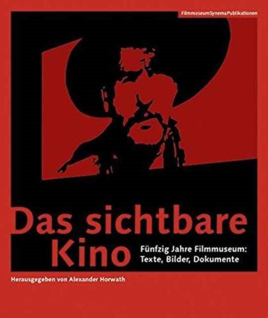 Das sichtbare Kino (German–language Edition) – Funfzig Jahre Filmmuseum: Texte, Bilder, Dokumente