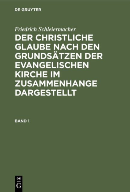 Der christliche Glaube nach den Grundsatzen der evangelischen Kirche im Zusammenhange dargestellt Der christliche Glaube nach den Grundsatzen der evangelischen Kirche im Zusammenhange dargestellt