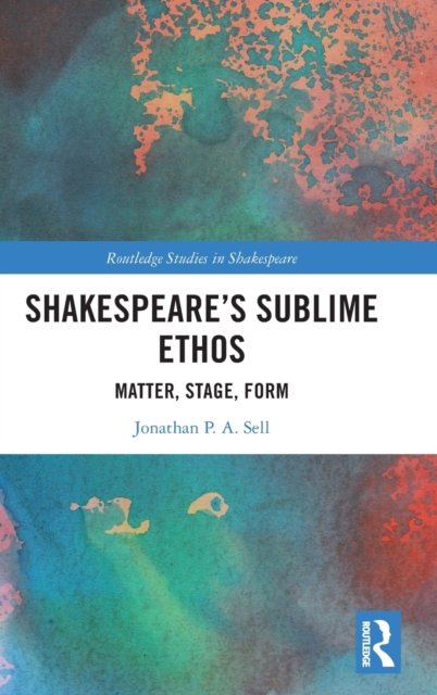 Shakespeare''s Sublime Ethos