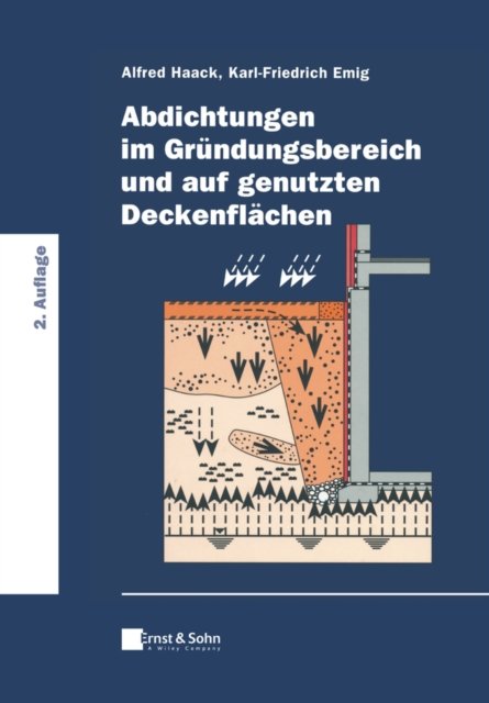 Abdichtungen im Gründungsbereich und auf genutzten  Deck enflächen 2e – Klassiker des Bauingenieurwesens
