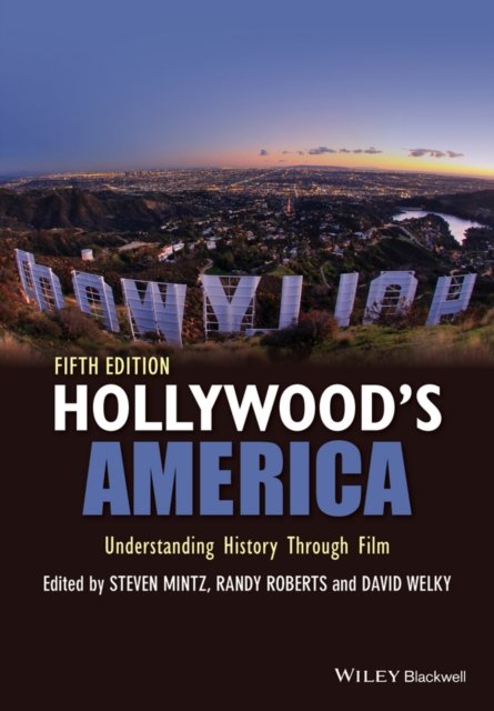 Hollywood's America – Understanding History Through Film 5e