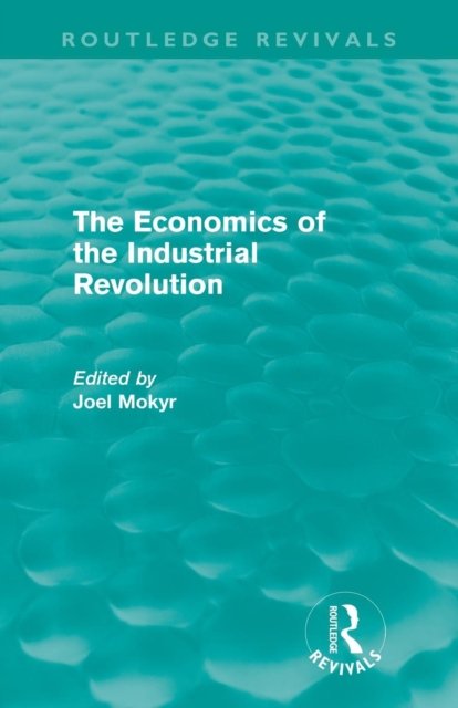 The Economics of the Industrial Revolution