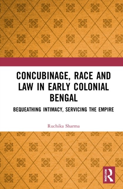 Concubinage, Race and Law in Early Colonial Bengal