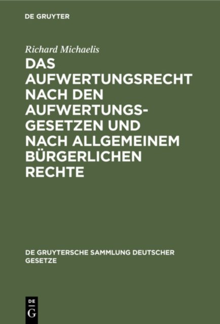 Aufwertungsrecht nach den Aufwertungsgesetzen und nach allgemeinem bürgerlichen Rechte