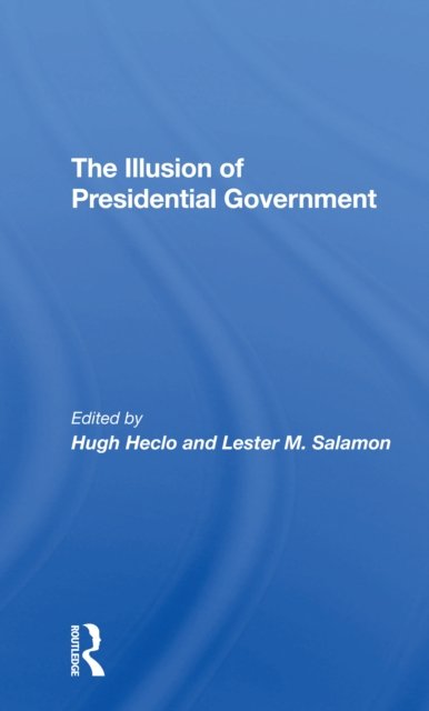 The Illusion Of Presidential Government