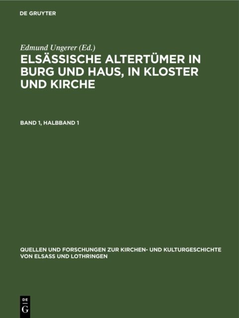 Elsassische Altertumer in Burg Und Haus, in Kloster Und Kirche. Band 1, Halbband 1