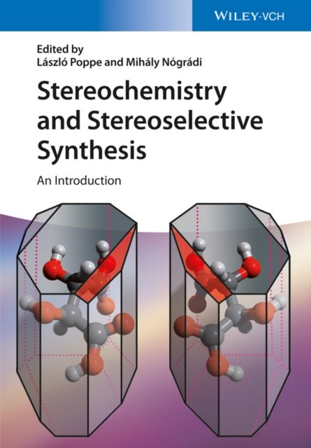 Stereochemistry and Stereoselective Synthesis – An Introduction