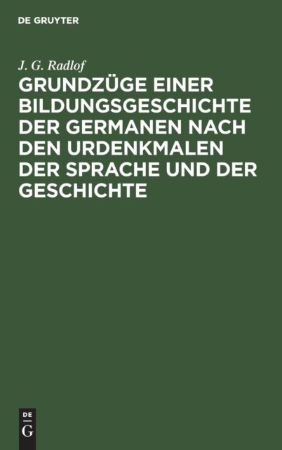 Grundzuge Einer Bildungsgeschichte Der Germanen Nach Den Urdenkmalen Der Sprache Und Der Geschichte