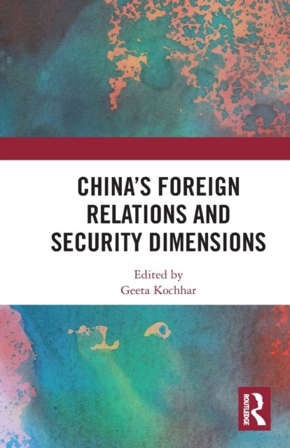 China''s Foreign Relations and Security Dimensions