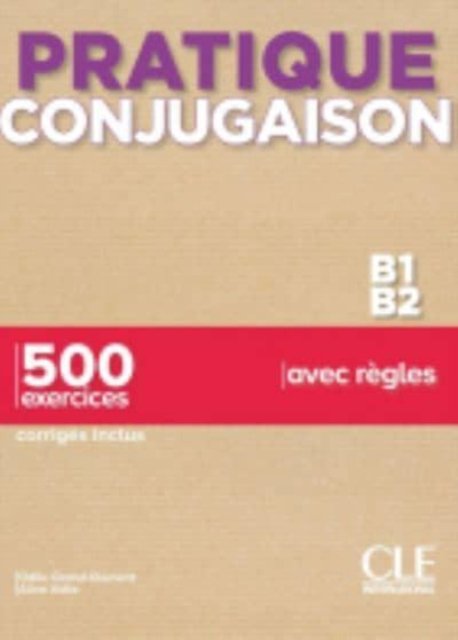 Pratique Conjugaison - Niveaux B1/B2 - Livre + Corriges