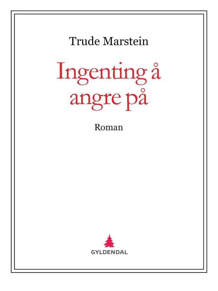 Ingenting å angre på - roman
