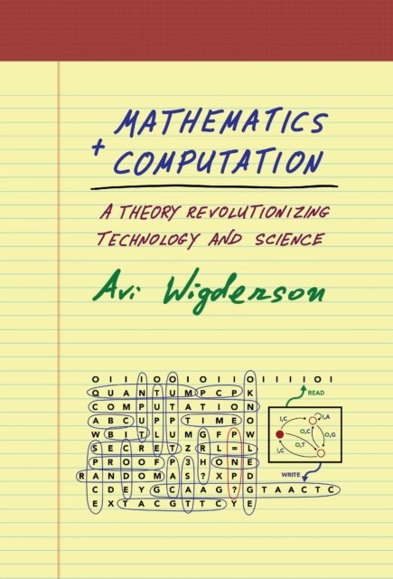 Mathematics and Computation – A Theory Revolutionizing Technology and Science