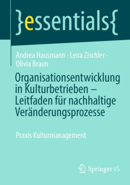 Organisationsentwicklung in Kulturbetrieben - Leitfaden für nachhaltige Veränderungsprozesse