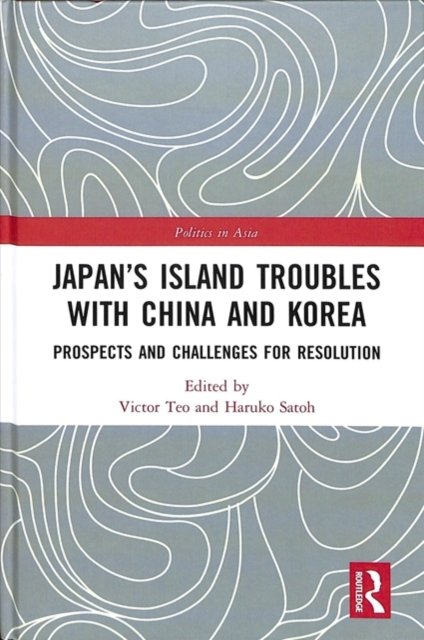 Japan''s Island Troubles With China and Korea