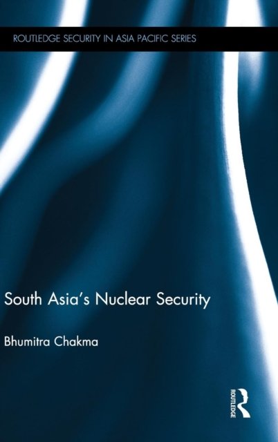 South Asia''s Nuclear Security