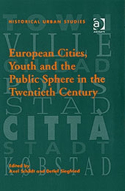 European Cities, Youth and the Public Sphere in the Twentieth Century