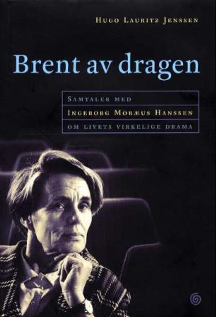 Brent av dragen - samtaler med Ingeborg Moræus Hanssen om livets virkelige drama