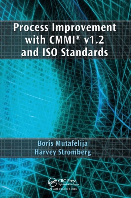 Process Improvement with CMMI® v1.2 and ISO Standards