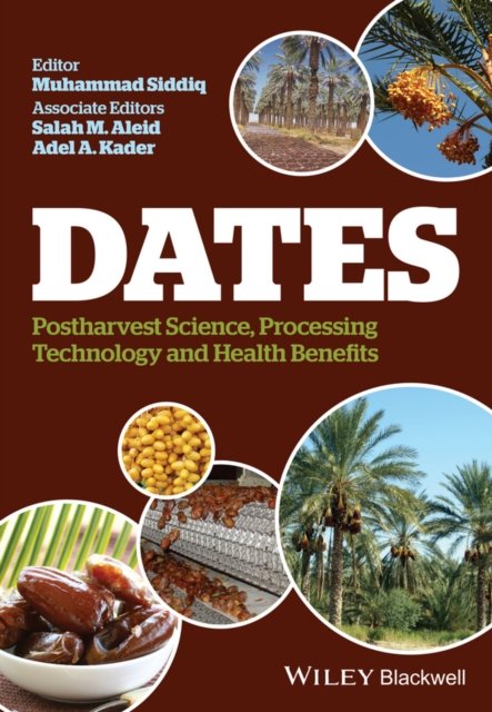 Dates – Postharvest Science, Processing Technology  and Health Benefits