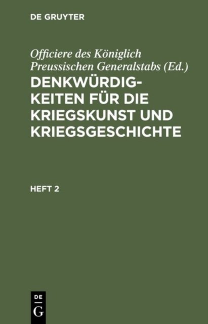 Denkwurdigkeiten Fur Die Kriegskunst Und Kriegsgeschichte. Heft 2