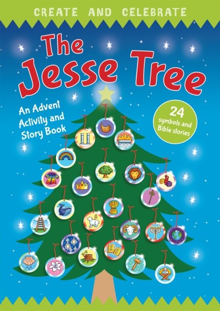 Create and Celebrate: The Jesse Tree – An Advent Activity and Story Book