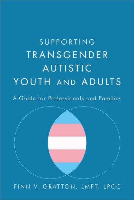 Supporting Transgender Autistic Youth and Adults
