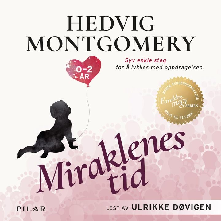 Miraklenes tid - 0-2 : år;syv enkle steg for å lykkes med oppdragelsen