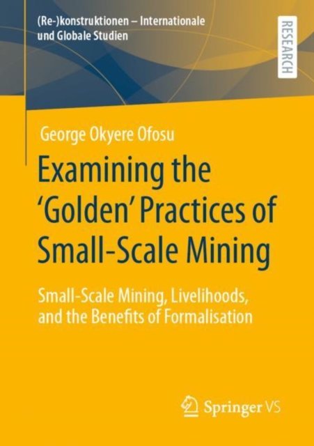 Examining the ''Golden'' Practices of Small-Scale Mining