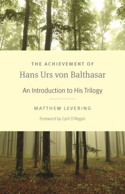 The Achievement of Hans Urs Von Balthasar