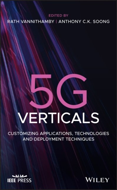 5G Verticals – Customizing Applications, Technologies and Deployment Techniques