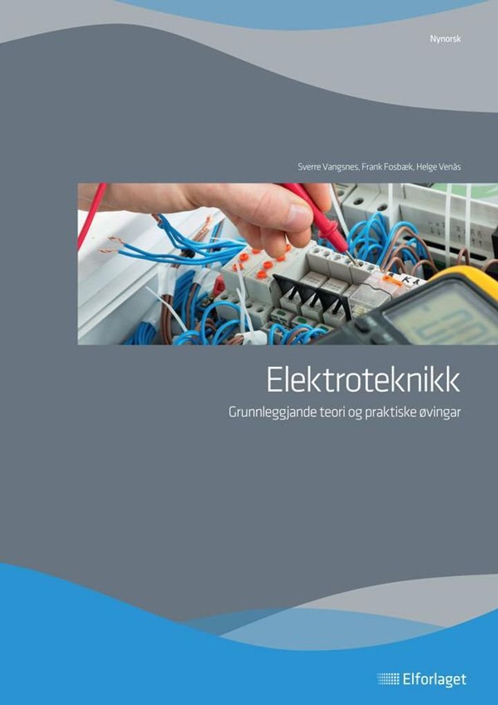 Elektroteknikk - gunnleggjande teori og praktiske øvingar