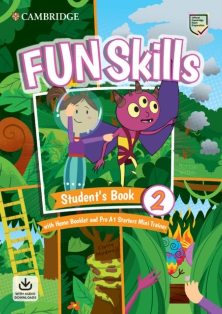 Fun Skills Level 2/Starters Book With Home Booklet and Mini Trainer With Downloadable Audio