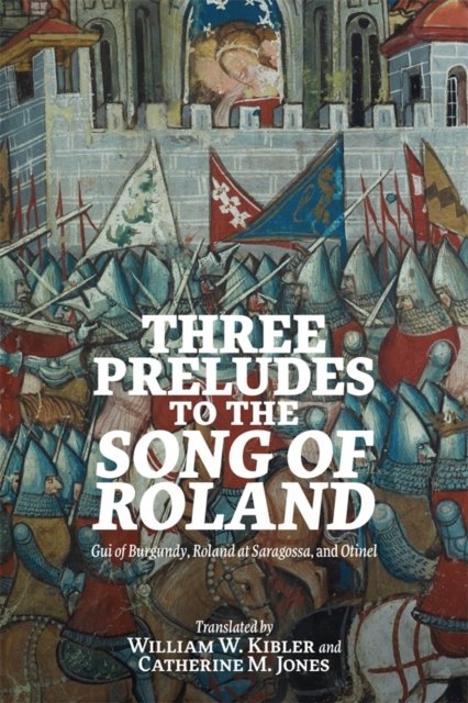 Three Preludes to the Song of Roland – Gui of Burgundy, Roland at Saragossa, and Otinel