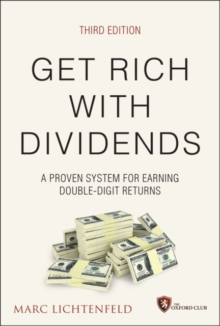 Get Rich with Dividends, 3rd Edition – A Proven System for Earning Double–Digit Returns