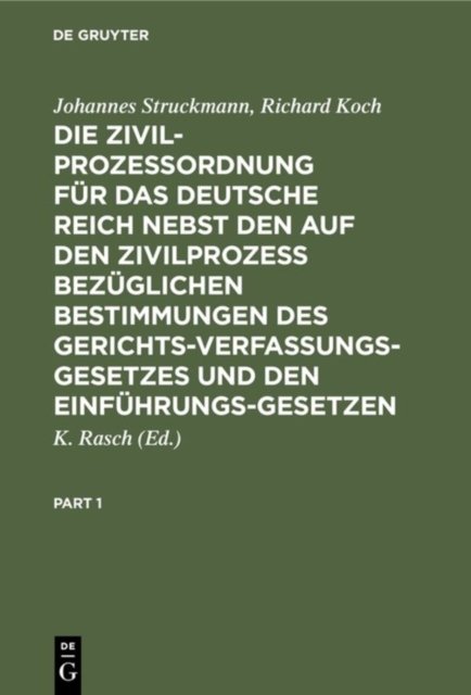 Die Zivilprozeßordnung Fur Das Deutsche Reich Nebst Den Auf Den Zivilprozeß Bezuglichen Bestimmungen Des Gerichtsverfassungsgesetzes Und Den Einfuhrungsgesetzen