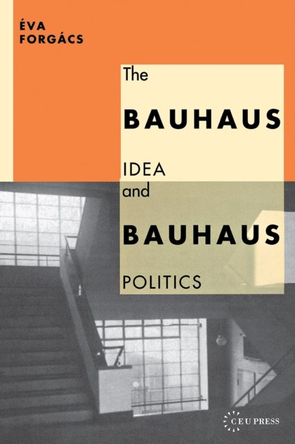 The Bauhaus Idea and Bauhaus Politics