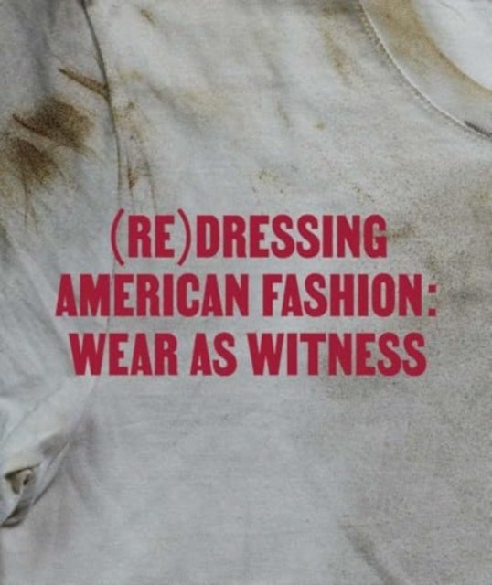 (Re)Dressing American Fashion – Wear as Witness