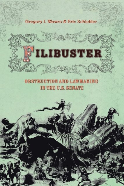 Filibuster – Obstruction and Lawmaking in the U.S. Senate