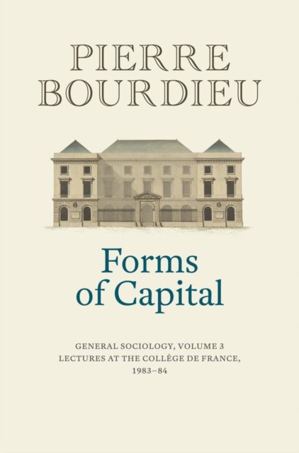 Forms of Capital – General Sociology, Volume 3