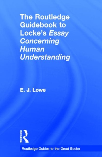 The Routledge Guidebook to Locke''s Essay Concerning Human Understanding