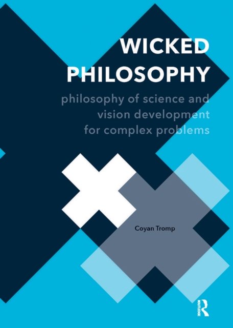 Wicked Philosophy – Philosophy of Science and Vision Development for Complex Problems