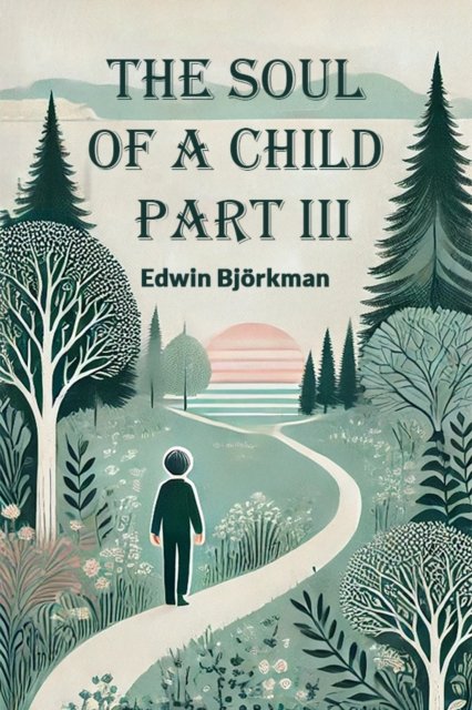 The Soul of a Child PART III (Edition2024)