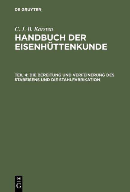 Bereitung und Verfeinerung des Stabeisens und die Stahlfabrikation
