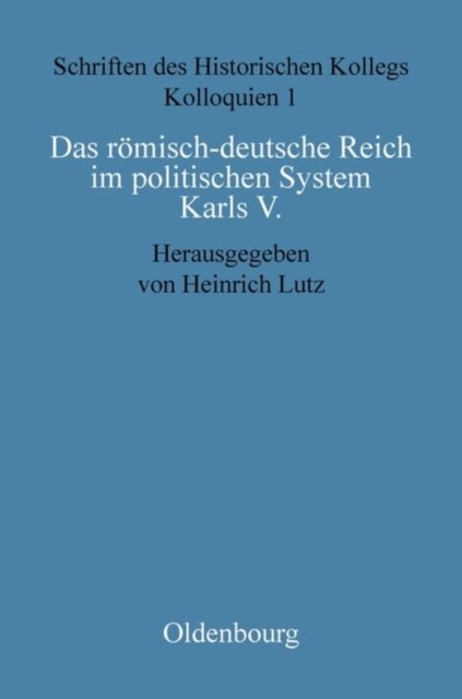 Das romisch-deutsche Reich im politischen System Karls V.