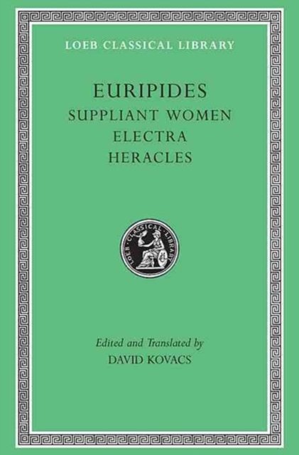Suppliant Women. Electra. Heracles