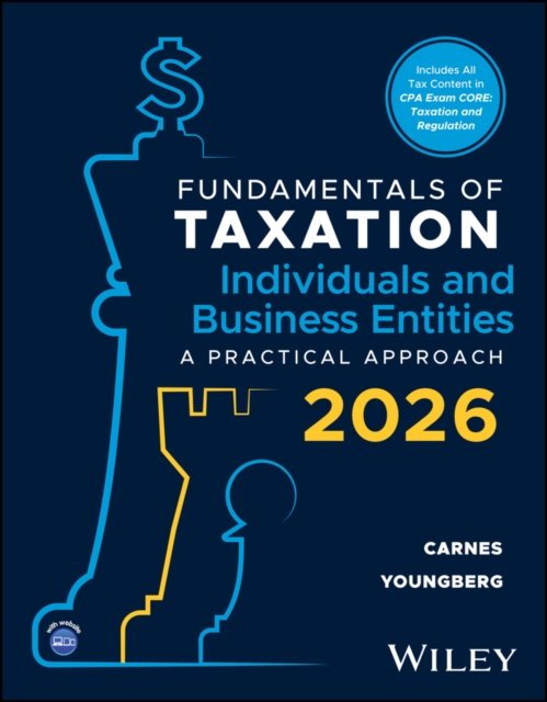 Fundamentals of Taxation Individuals and Business Entities: A Practical Approach, 2026 Edition Paper back with EEPUB Access
