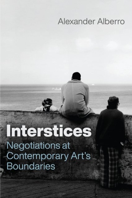 Interstices – Negotiations at Contemporary Art's Boundaries